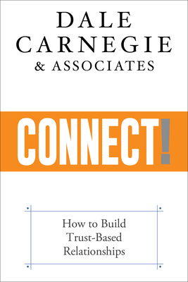 Connect!: How to Build Your Personal and Professional Network - Dale Carnegie &. Associates