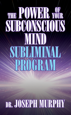 The Power of Your Subconscious Mind Subliminal Program - Joseph Murphy