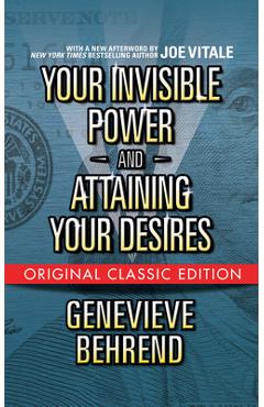 Coperta cărții 'Your Invisible Power and Attaining Your Desires (Original Classic Edition) - Genevieve Behrend'