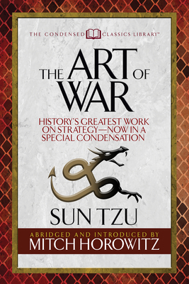 The Art of War (Condensed Classics): History's Greatest Work on Strategy--Now in a Special Condensation - Sun Tzu