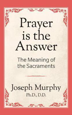 Prayer Is the Answer - Joseph Murphy