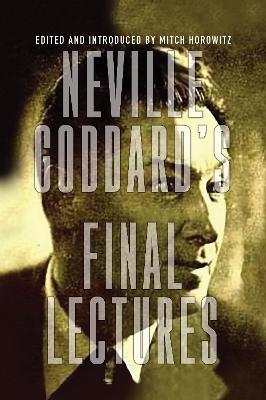 Neville Goddard's Final Lectures - Neville Goddard