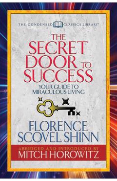 Coperta cărții 'The Secret Door to Success (Condensed Classics): Your Guide to Miraculous Living - Florence Scovel Shinn'
