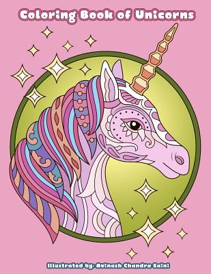 Coloring Book of Unicorns: Unicorn Coloring Book for Adults, Teens and Tweens - Avinash Chandra Saini