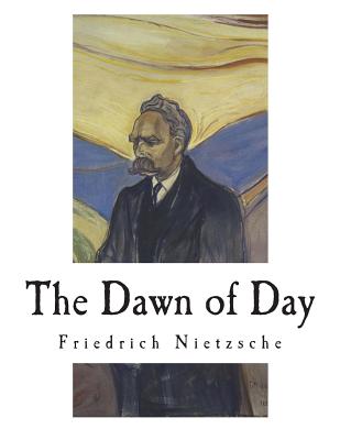 The Dawn of Day: Daybreak: Thoughts on the Prejudices of Morality - John Mcfarland Kennedy