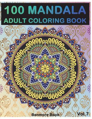 100 Mandala: Adult Coloring Book 100 Mandala Images Stress Management Coloring Book For Relaxation, Meditation, Happiness and Relie - Benmore Book
