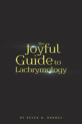 The Joyful Guide to Lachrymology - Peter H. Barnes