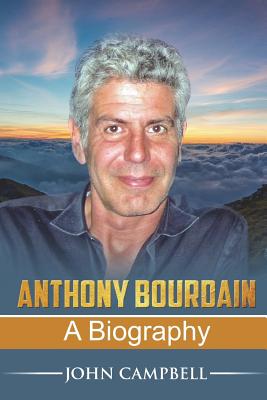 Anthony Bourdain: A Biography - Andrew Stephens