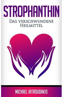 Coperta cărții 'Strophanthin: Das (fast) verschwundene Heilmittel (Herzinfakt, Herzinsuffizenz, Herz stärken / WISSEN KOMPAKT) -'