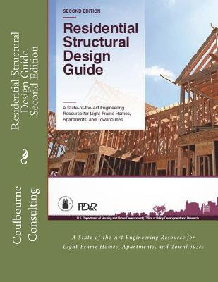 Residential Structural Design Guide, Second Edition: A State-of-the-Art Engineering Resource for Light-Frame Homes, Apartments, and Townhouses - I. P. D. S.