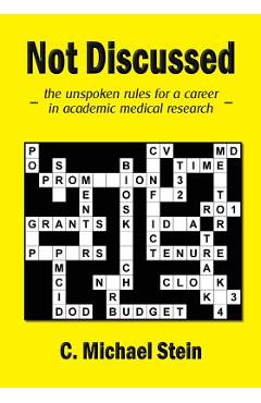 Poza produsului Not Discussed: - the unspoken rules for a career in academic medical research - - C. Michael Stein