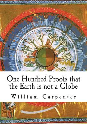 One Hundred Proofs that the Earth is not a Globe - William Carpenter