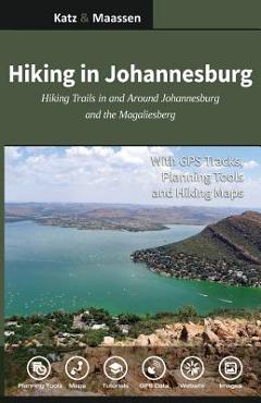 Coperta cărții 'Hiking in Johannesburg: Hiking Trails in and Around Johannesburg and the Magaliesberg - Janet F. Katz'