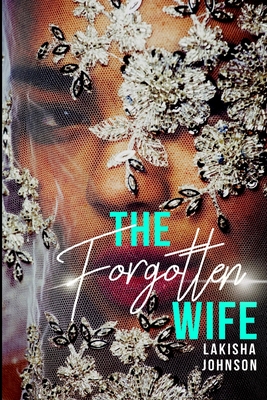 The Forgotten Wife - Lakisha Johnson