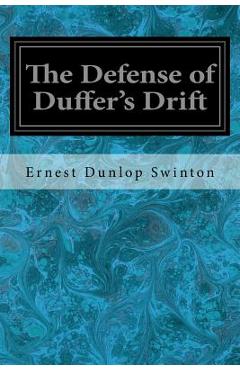 Coperta cărții 'The Defense of Duffer's Drift - Ernest Dunlop Swinton'