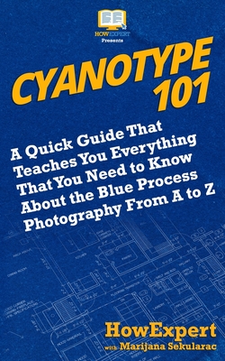 Cyanotype 101: A Quick Guide That Teaches You Everything That You Need to Know About the Blue Photography Process From A to Z - Marijana Sekularac