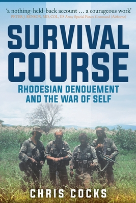 Survival Course: Rhodesian Denouement and the War of Self - Chris Cocks