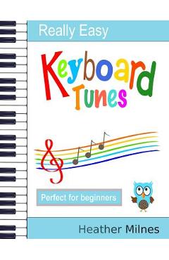 Coperta cărții 'Really Easy Keyboard Tunes: 33 Fun and Easy Tunes for Keyboard Easy to play, well known tunes - suitable for young'