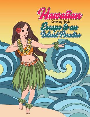 Coperta cărții 'Hawaiian Coloring Book: Escape to an Island Paradise: Aloha! A Tropical Coloring Book with Summer Scenes, Relaxing'