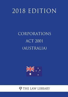 Corporations Act 2001 (Australia) (2018 Edition) - The Law Library