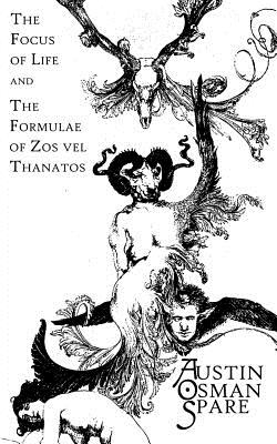 The Focus of Life: and The Formulae of Zos vel Thanatos - One-eye Publishing
