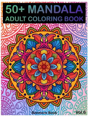 50+ Mandala: Adult Coloring Book 50 Mandala Images Stress Management Coloring Book For Relaxation, Meditation, Happiness and Relief - Benmore Book