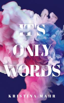 It's Only Words - Kristina Mahr