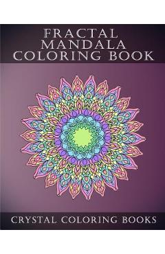 Coperta cărții 'Fractal Mandala Coloring Book: 30 Fractal Mandala Coloring Pages. Intricate Stress Relief Adult Coloring Design Book..'