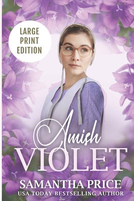 Amish Violet LARGE PRINT: Amish Romance - Samantha Price