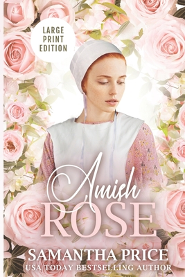 Amish Rose LARGE PRINT: Amish Romance - Samantha Price