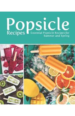 Poza produsului Popsicle Recipes: Essential Popsicle Recipes for Summer and Spring - Booksumo Press