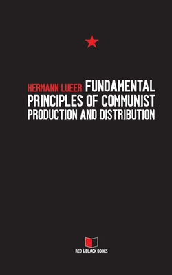Fundamental Principles of Communist Production and Distribution - Hermann Lueer