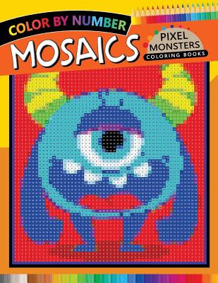 Pixel Monsters Mosaics Coloring Books: Color by Number for Adults Stress Relieving Design Puzzle Quest - Rocket Publishing
