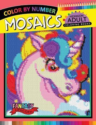 Fantasy Unicorn Mosaics Hexagon Coloring Books: Color by Number for Adults Stress Relieving Design - Rocket Publishing