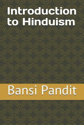 Introduction to Hinduism - Bansi Pandit