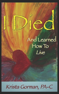 I Died And Learned How To Live - Pa-c Krista Gorman