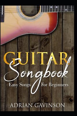 Guitar Songbook: Easy Songs for Beginners - Adrian Gavinson
