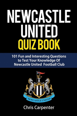 Newcastle United Quiz Book - Chris Carpenter