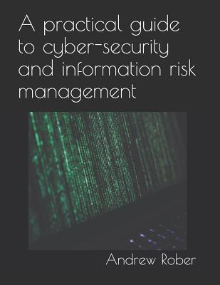A Practical Guide to Cyber-Security and Information Risk Management - Mahmoud Elbadrawy