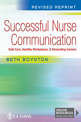 Successful Nurse Communication Revised Reprint: Safe Care, Healthy Workplaces & Rewarding Careers - Beth Boynton