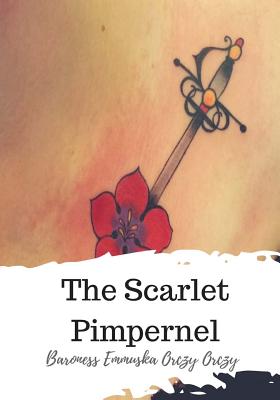 The Scarlet Pimpernel - Baroness Emmuska Orczy Orczy