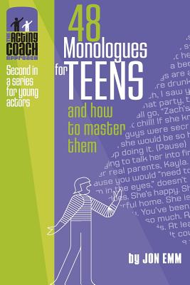 48 Monologues for Teens and How to Master Them - Jon Emm