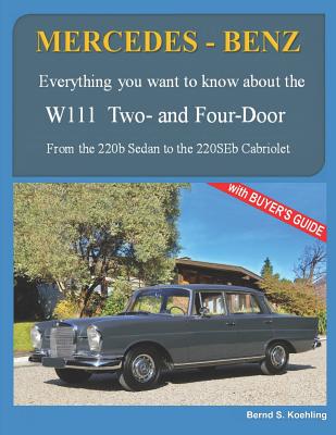 MERCEDES-BENZ, The 1960s, W111 Two- and Four-Door: From the 220b Sedan to the 220SEb Cabriolet - Bernd S. Koehling