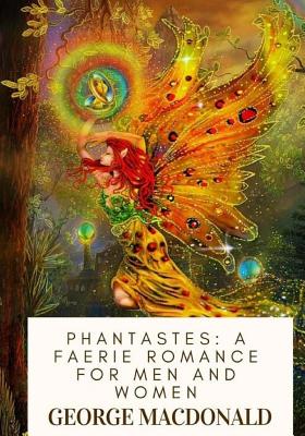 Phantastes: A Faerie Romance For Men and Women - George Macdonald