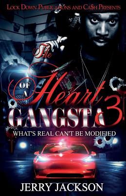 The Heart of a Gangsta 3: What's Real Can't Be Modified - Jerry Jackson