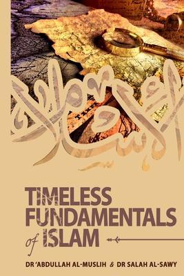 Timeless Fundamentals of Islam - 'abdullah Al-muslih