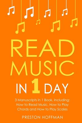 Read Music: In 1 Day - Bundle - The Only 3 Books You Need to Learn How to Read Music Notes and Reading Sheet Music Today - Preston Hoffman
