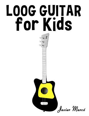 Loog Guitar for Kids: Christmas Carols, Classical Music, Nursery Rhymes, Traditional & Folk Songs! - Javier Marco