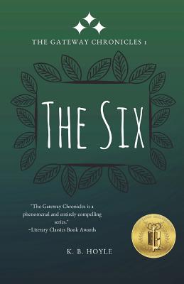 The Six: The Gateway Chronicles 1 - K. B. Hoyle