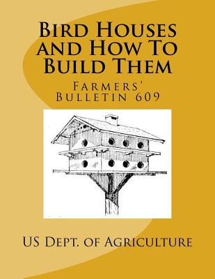 Bird Houses and How To Build Them: Farmers' Bulletin 609 - Roger Chambers